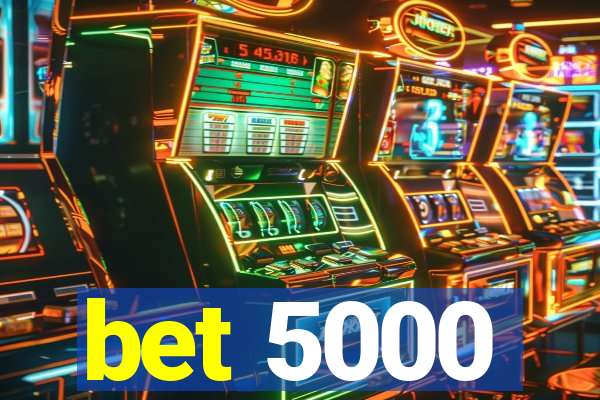 bet 5000